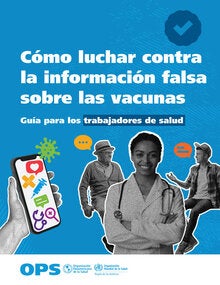 Combating false information on vaccines: A guide for health workers spanish