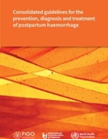 Consolidated guidelines for the prevention, diagnosis and treatment of postpartum haemorrhage