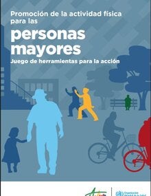 Portada de la publicación "Promoción de la actividad física para las personas mayores: juego de herramientas para la acción", que muestra siluetas de personas mayores realizando actividades como caminar, bailar y montar en bicicleta