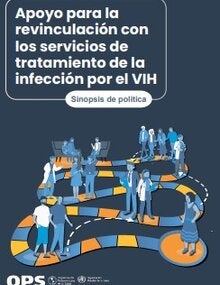Apoyo para la revinculación con los servicios de tratamiento de la infección por el VIH: sinopsis de política