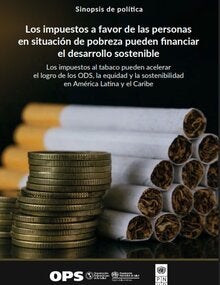 Portada de sinopsis de política con fondo de cigarrillos apilados y monedas doradas en aumento. El texto destaca cómo los impuestos al tabaco pueden impulsar el desarrollo sostenible, la equidad y los ODS en América Latina y el Caribe. Incluye los logotipos de OPS, OMS y PNUD."