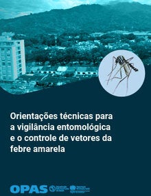 Orientações técnicas para a vigilância entomológica e o controle de vetores da febre amarela