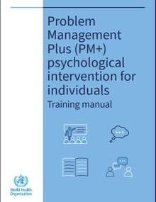 Cover of the publication Home/Publications/Overview/Problem Management Plus (PM+) psychological intervention for individuals: training manual Problem Management Plus (PM+) psychological intervention for individuals: training manual
