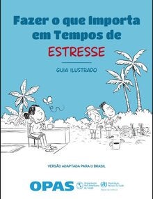 Capa de um guia ilustrado com fundo azul, título “Fazer o que importa em tempos de estresse”. A ilustração mostra uma pessoa sentada à mesa tomando uma bebida e duas pessoas conversando em pé, com árvores e plantas ao fundo. Na parte inferior, aparecem os logotipos da OPAS e da Organização Mundial da Saúde, indicando versão adaptada para o Brasil.