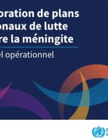 Élaboration de plans nationaux de lutte contre la méningite : manuel opérationnel