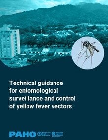 Technical guidance for entomological surveillance and control of yellow fever vectors
