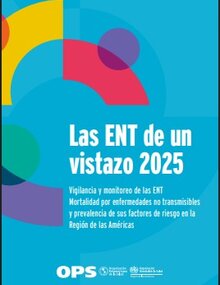 Las ENT de un vistazo 2025. Vigilancia y monitoreo de las ENT: Mortalidad por enfermedades no transmisibles y prevalencia de sus factores de riesgo en la Región de las Américas