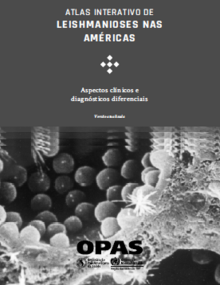 Atlas interativo de leishmanioses nas Américas: aspectos clínicos e diagnósticos diferenciais. Versão atualizada