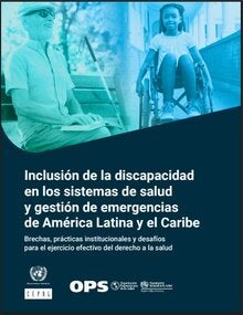 Portada de un informe sobre inclusión de la discapacidad en los sistemas de salud de América Latina y el Caribe. Muestra a una persona usuaria de silla de ruedas y a otra persona con bastón blanco sobre un fondo azul‑verdoso. En la parte inferior aparecen los logotipos de CEPAL y OPS 