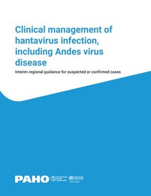 Cover: Clinical management of hantavirus infection, including Andes virus disease: Interim regional guidance for suspected or confirmed cases