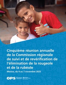 Cinquième réunion annuelle de la Commission régionale de suivi et de revérification de l’élimination de la rougeole et de la rubéole. Mexico, du 4 au 7 novembre 2025