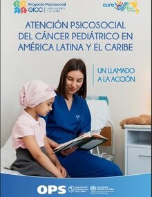 Atención psicosocial del cáncer pediátrico en América Latina y el Caribe. Un llamado a la acción