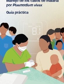 Manejo de los casos de malaria por Plasmodium vivax. Guía práctica