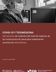 COVID-19 y telemedicina. Herramienta para evaluar el nivel de madurez de las instituciones de salud para implementar servicios de telemedicina