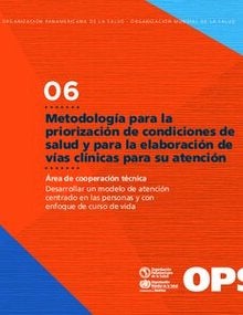 Metodología para la priorización de condiciones de salud y para la elaboración de vías clínicas para su atención