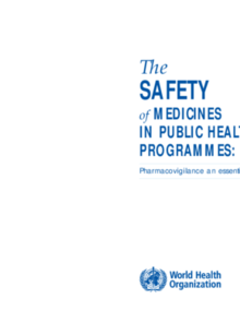 The Safety of Medicines in Public Health Programmes: Pharmacovigilance an essential tool-2006 (WHO)