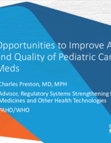 Opportunities to improve access and quality of pediatric cancer meds.- Dr. Charles Preston