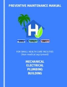 Preventive Maintenance Manual for Small Health Care Facilities (non-Medical Equipment)