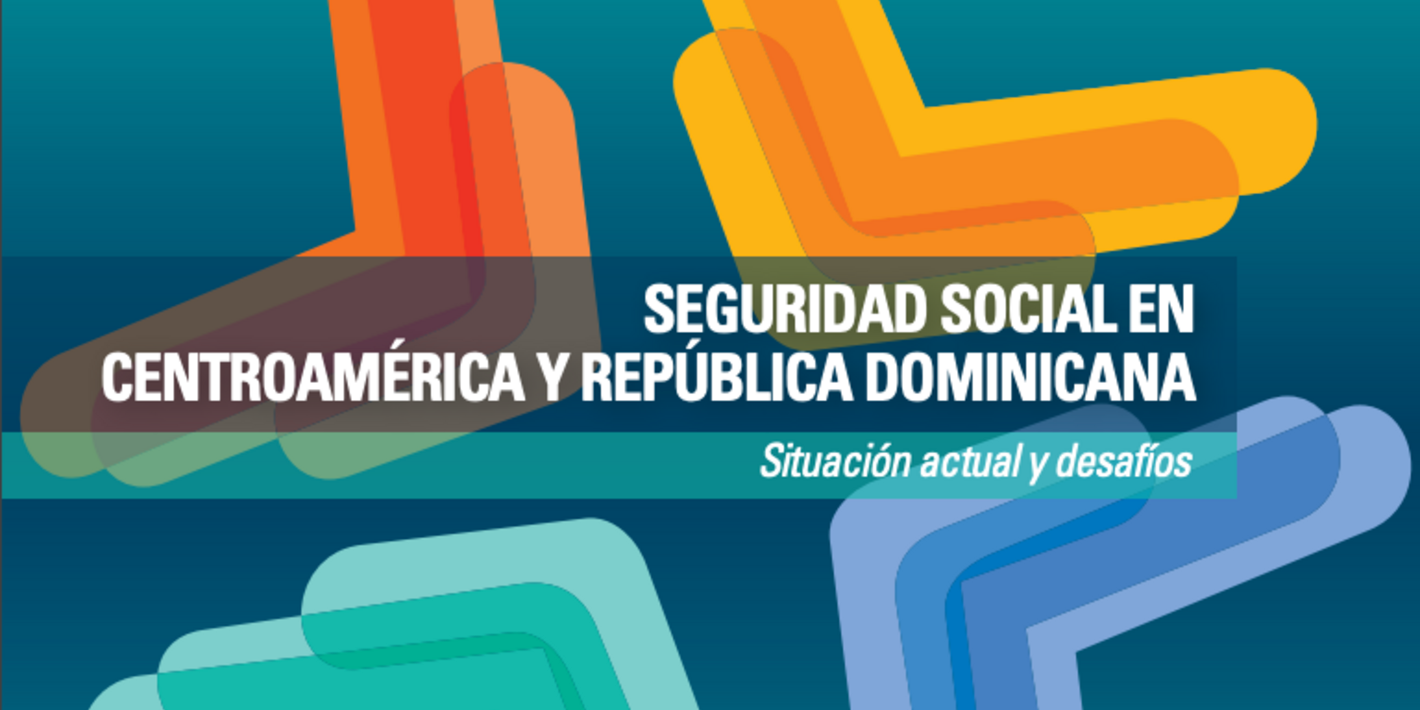 Publicación Seguridad Social en Centroamérica y Rep.Dom