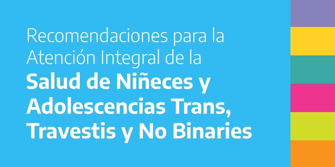 Un paso más hacia la atención Integral de la salud de niñeces y adolescencias trans, travestis y no binaries