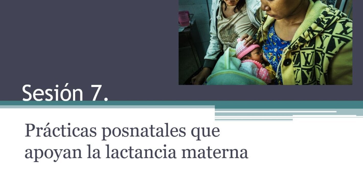 Sesión 7. Prácticas posnatales para apoyar la lactancia materna