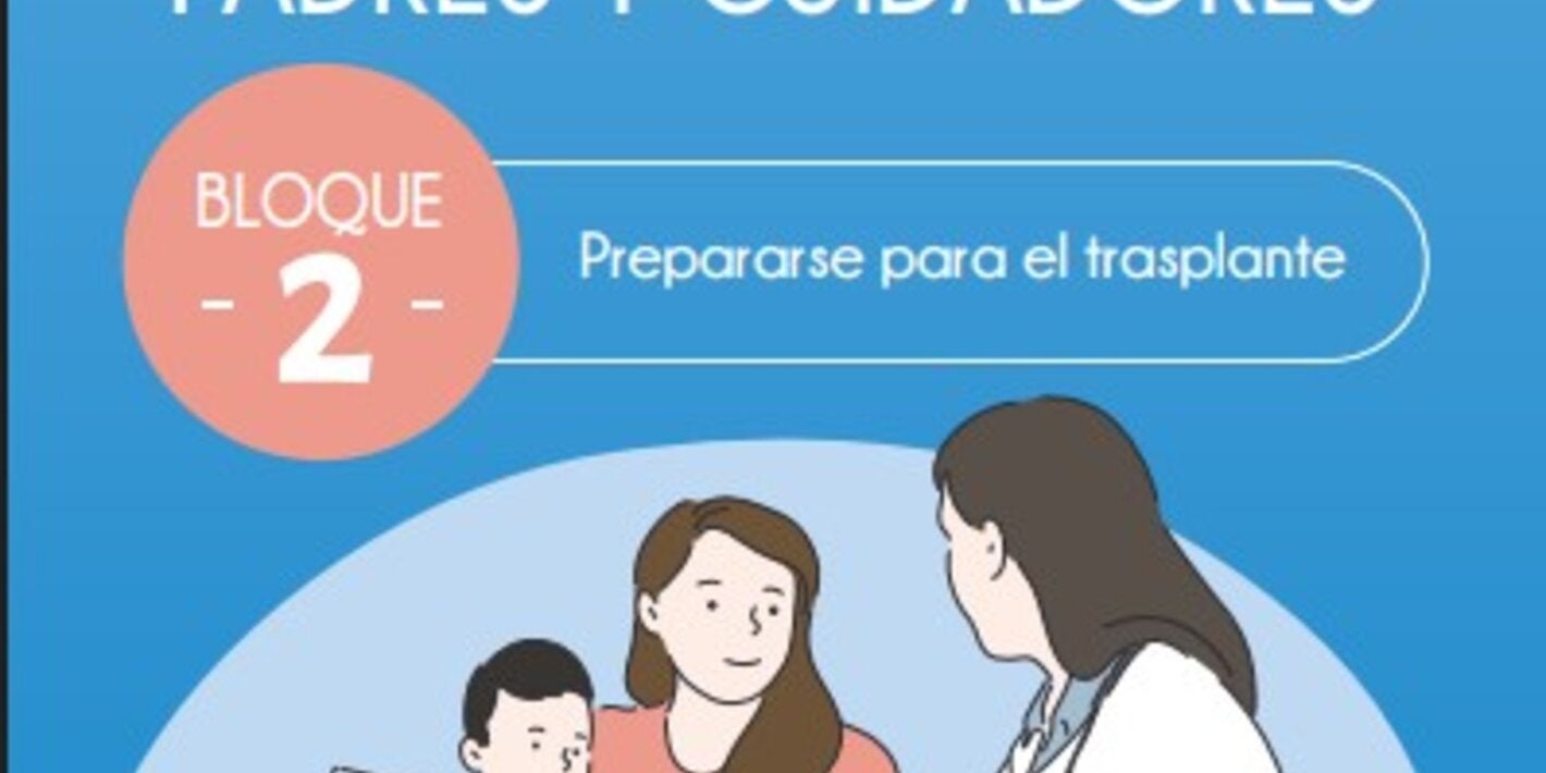 Portada de Trasplante pediátrico de progenitores hematopoyéticos. Manual de educación para padres y cuidadores. Bloque 2. Prepararse para el trasplante