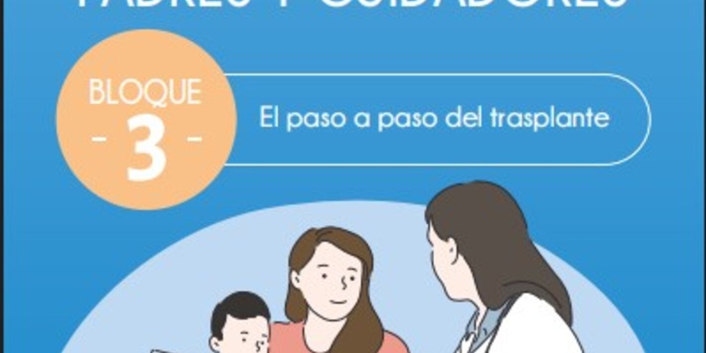 Portada de Trasplante pediátrico de progenitores hematopoyéticos. Manual de educación para padres y cuidadores. Bloque 3. El paso a paso del trasplante