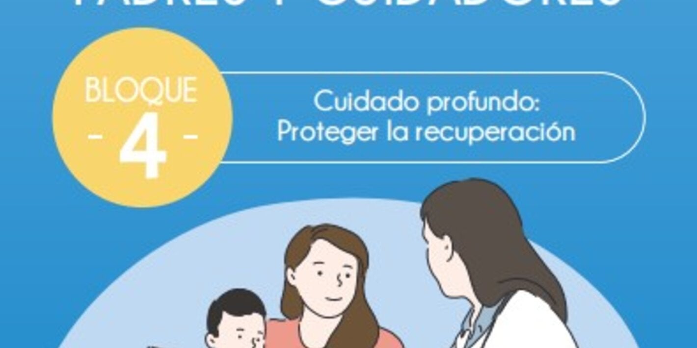Portada de Trasplante pediátrico de progenitores hematopoyéticos MANUAL DE EDUCACIÓN PARA PADRES Y CUIDADORES Bloque 4. Cuidado profundo: Proteger la recuperación