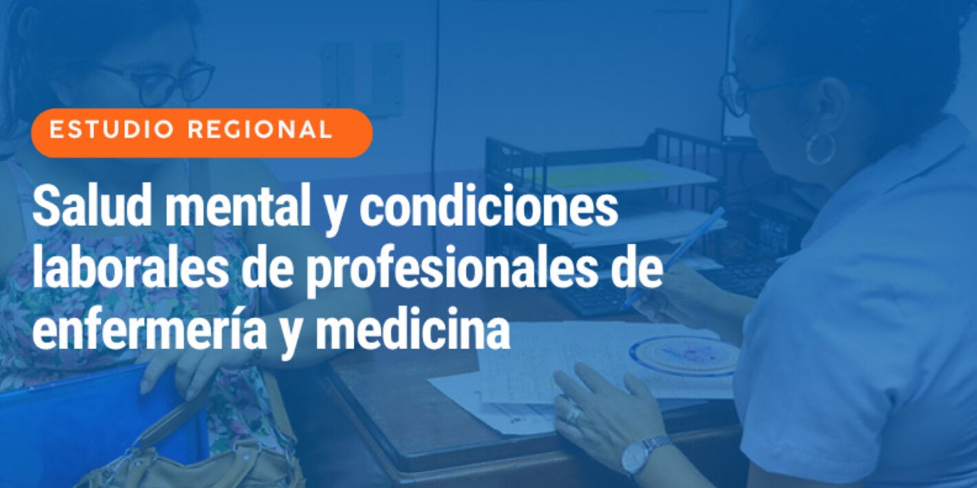 Estudio regional sobre salud mental y condiciones laborales de profesionales de enfermería y medicina en la Región de las Américas