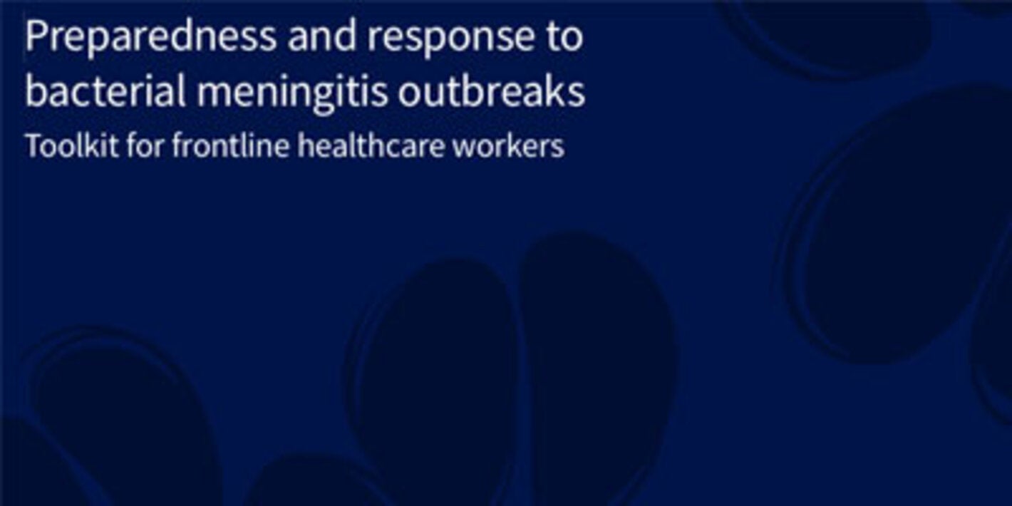 Preparedness and response to bacterial meningitis outbreaks: toolkit for frontline healthcare workers