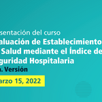 Presentación del curso: Evaluación de Establecimientos de Salud mediante el Índice de Seguridad Hospitalaria - Segunda versión