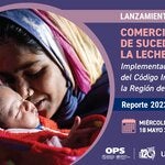 Comercialización de Sucedáneos de la Leche Materna. Implementación nacional del Código Internacional en la Región de las Américas. Reporte 2022 