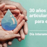 Día Interamericano del agua 2022: 30 años articulando alianzas para el desarrollo sostenible 