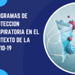 Programas de Protección Respiratoria en el contexto de la COVID-19 y más