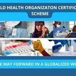 “WHO Certification Scheme: The Way forward in a Globalized World