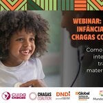 Webinar: Por uma infância livre de Chagas congênito. Como conseguir interromper a transmissão materno-infantil
