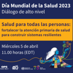 Diálogo de alto nivel. Salud para todas las personas: fortalecer la atención primaria de salud para construir sistemas resilientes