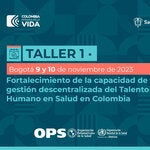 Taller: Fortalecimiento de la capacidad de gestión descentralizada del Talento Humano en Salud en Colombia
