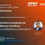 O bibliotecário na produção de evidências científicas - biblioteca da universidade