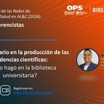El bibliotecario en la producción de las evidencias científicas - biblioteca universitaria