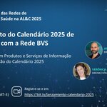 Flyer do evento Lançamento do Calendário 2025 de Encontros com a Rede BVS, em 13 de março às 13h (Brasília, GMT-3). Participação de João Paulo Souza e Verónica Abdala (BIREME/OPAS/OMS). Inscrição: https://bit.ly/lanzamiento-calendario-2025. Fundo azul com design digital.