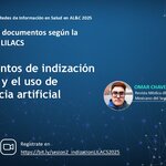 Webinário "Fundamentos de indización temática y el uso de inteligência artificial", con ponência de Omar Chávez Martínez, de la Revista Médica del Instituto Mexicano del Seguro Social (México). Webinario en el 26 de junio, a las 11am (Brasília, GMT-3). Inscripciones: https://bit.ly/sesion2_indizacionLILACS2025.