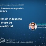 Webinário “Fundamentos da indexação temática e o uso da inteligência artificial”, com palestra de Omar Chávez Martínez, da Revista Médica do Instituto Mexicano do Seguro Social (México). Webinário no dia 26 de junho, às 11h (Brasília, GMT-3). Inscrições: https://bit.ly/sesion2_indizacionLILACS2025.