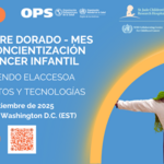 Banner promocional del seminario web «Septiembre dorado: mes de concientización sobre el cáncer infantil», titulado «Promoción del acceso a medicamentos y tecnologías», organizado por la OPS, St. Jude y la OMS. Programado para el 22 de septiembre de 2025 a las 08:00 a. m. EST. Incluye enlace de inscripción e imagen de un niño con un disfraz de superhéroe.