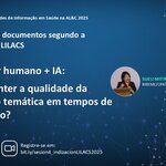 Webinário “Indexador humano + IA: como manter a qualidade da indexação temática em tempos de automação?”, com Sueli Mitiko Yano Suga (BIREME/OPAS/OMS), que será realizado em 23 de outubro às 11h (Brasília, UTC-3). Inscreva-se em https://bit.ly/sesion4_indizacionLILACS2025.