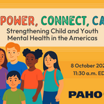 Webinar poster titled “Empower, Connect, Care” on child and youth mental health in the Americas, scheduled for 8 October 2025. Includes PAHO and WHO logos.