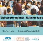 Lanzamiento del curso regional “Ética de la salud pública”