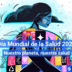 Día Mundial de la Salud – 7 de abril de 2022 “Nuestro Planeta, Nuestra Salud” 