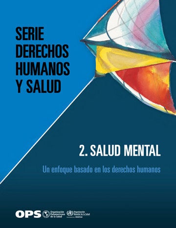 Serie Derechos Humanos y Salud. 2. Salud mental: un enfoque basado en los derechos humanos 