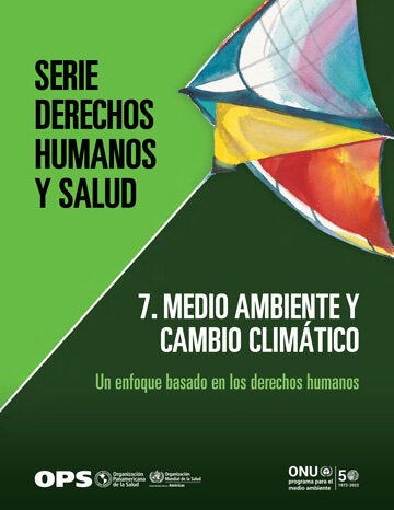 Serie Derechos Humanos y Salud. 7. Medio ambiente y cambio climático: un enfoque basado en los derechos humanos